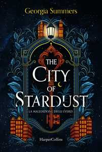 Libro The city of stardust. La maledizione degli Everly Georgia Summers