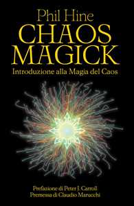 Libro Chaos magick. Introduzione alla magia del caos Phil Hine