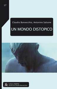 Libro Un mondo distopico Claudio Bonvecchio Antonino Salsone